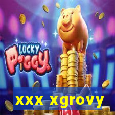 xxx xgrovy